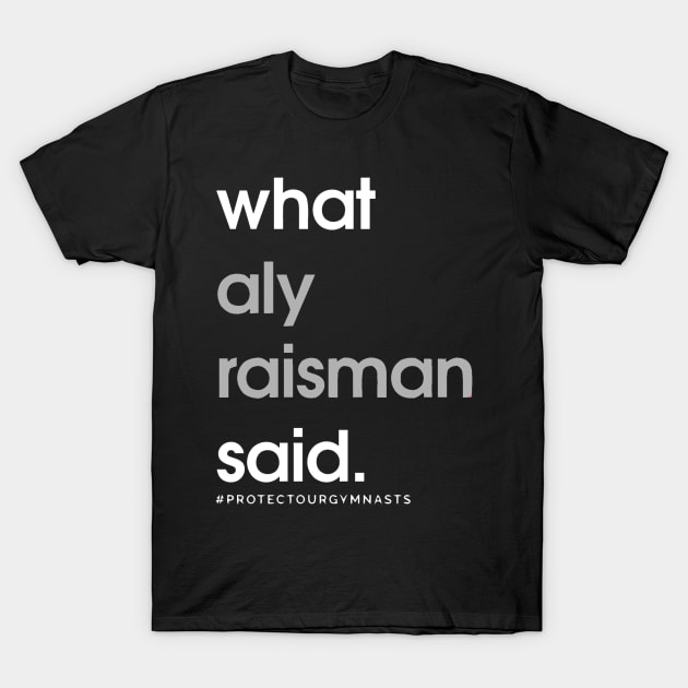 What Aly Raisman Said T-Shirt by Patrickkk